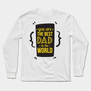 You Are the Best Dad in the World Funny Gift Father's Day Long Sleeve T-Shirt